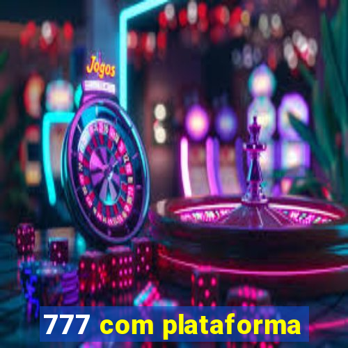 777 com plataforma